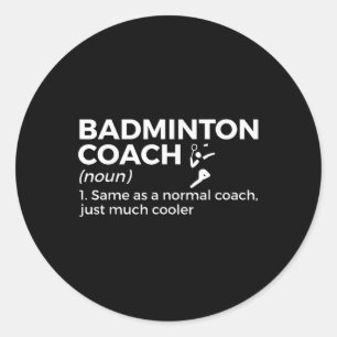 Badminton Coach Definition Funny Badminton Classic Round Sticker