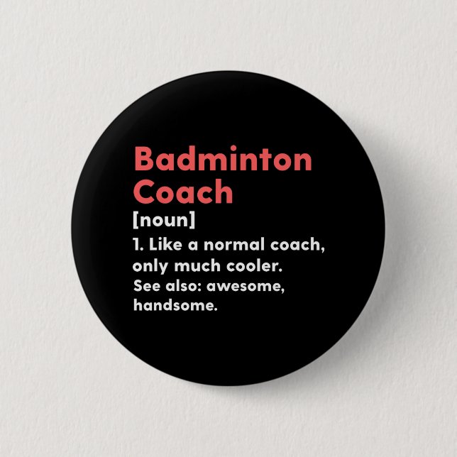 Badminton Coach Definition Funny Trainer Gift Pres 2 Inch Round Button (Front)