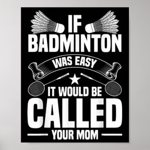 Badminton Coach Shuttle Your Mom Badminton Player Poster