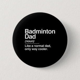 Badminton Dad Definition Normal Only Cooler Sports 2 Inch Round Button
