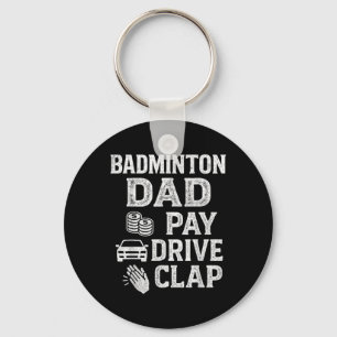 Badminton Dad Pay Drive Clap Funny Dad Duties Fath Keychain