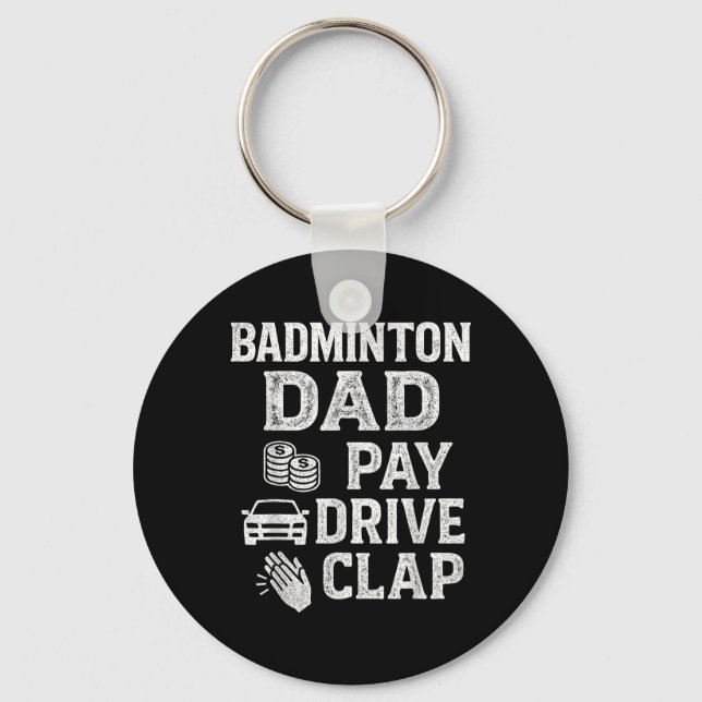 Badminton Dad Pay Drive Clap Funny Dad Duties Fath Keychain (Front)