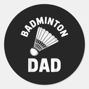 Badminton Dad Shuttle Funny Badminton Classic Round Sticker