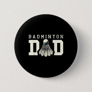 Badminton Dad Shuttle Sports Fan 2 Inch Round Button