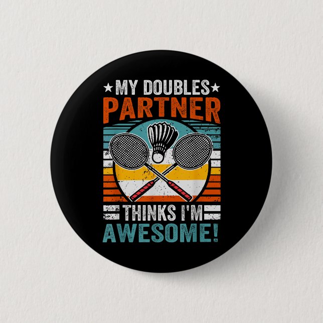 Badminton Doubles Partner Thinks Im Awesome  2 Inch Round Button (Front)
