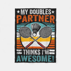 Badminton Doubles Partner Thinks Im Awesome Fleece Blanket