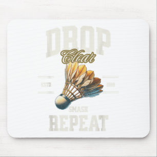 Badminton Drop Clear Smash Repeat Shuttle  Mouse Pad