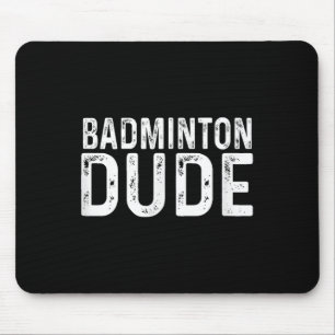 Badminton Dude Distressed Sports Racket Mouse Pad