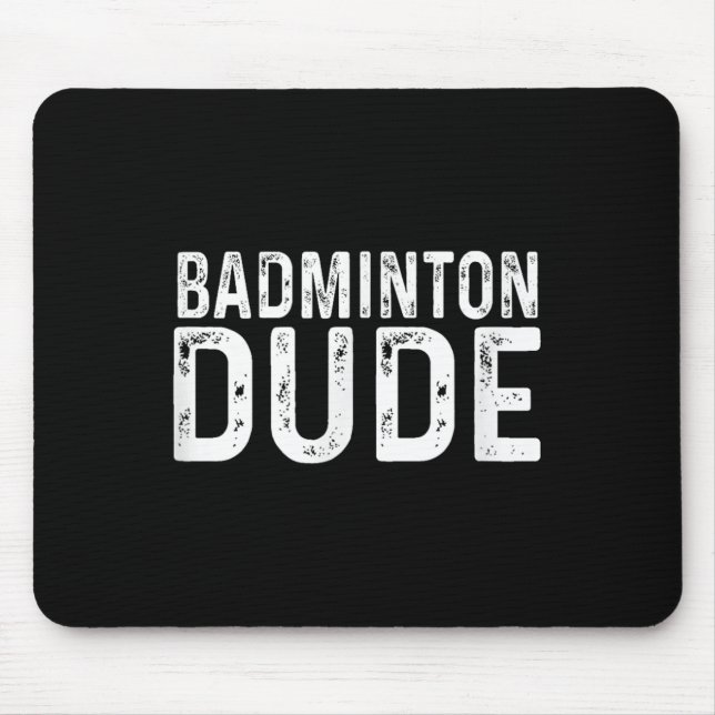 Badminton Dude Distressed Sports Racket  Mouse Pad (Front)
