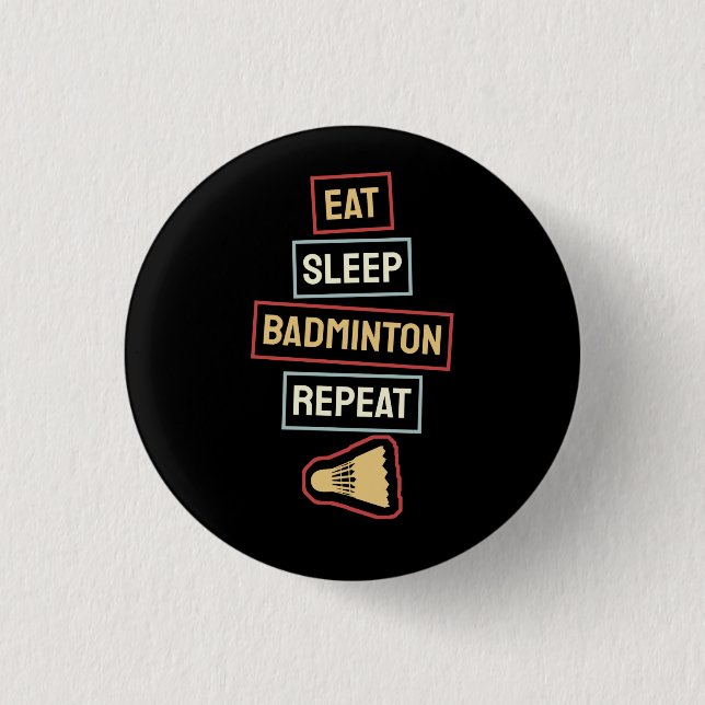 Badminton - Eat Sleep Badminton Repeat 1 Inch Round Button (Front)