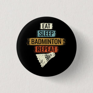 Badminton - Eat Sleep Badminton Repeat 1 Inch Round Button