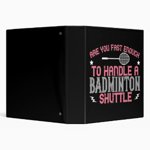Badminton - Fast enough to get a shuttle Binder