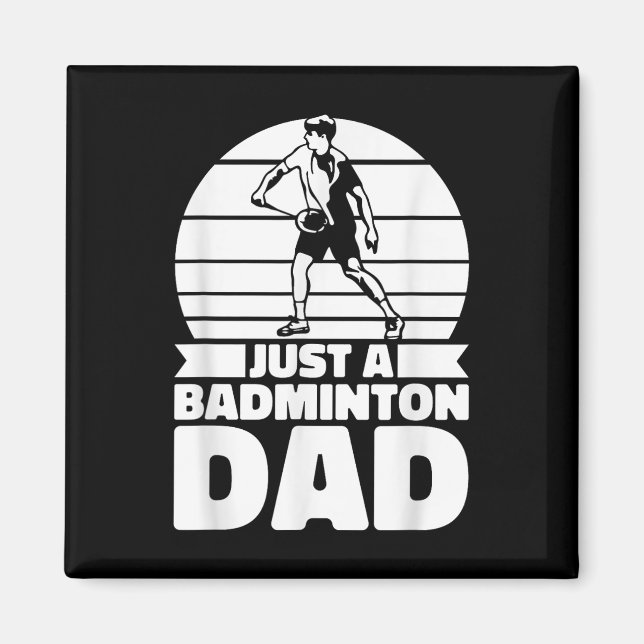 Badminton Father Shuttle - Player Just A Badminton Magnet (Front)