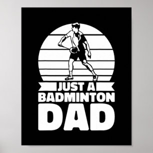 Badminton Father Shuttle - Player Just A Badminton Poster