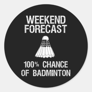 Badminton - Funny Badminton Weekend Forecast Classic Round Sticker