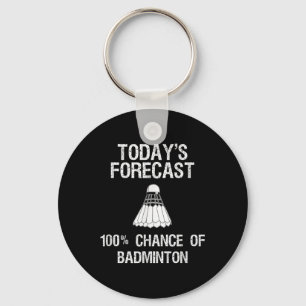 Badminton - Funny Todays Forecast Keychain