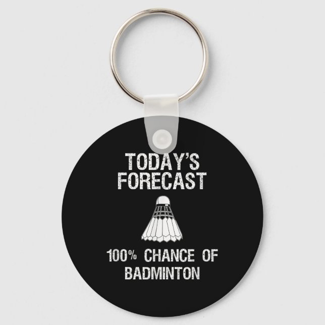 Badminton - Funny Todays Forecast  Keychain (Front)