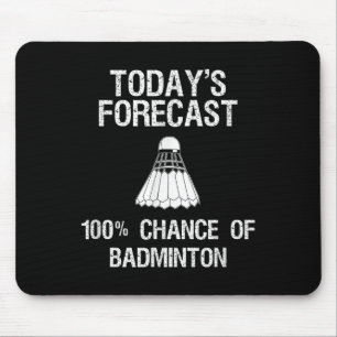 Badminton - Funny Todays Forecast  Mouse Pad