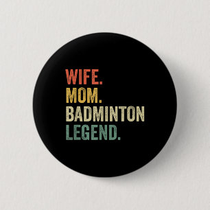 Badminton Funny Wife Mom Legend Vintage Mothers Da 2 Inch Round Button
