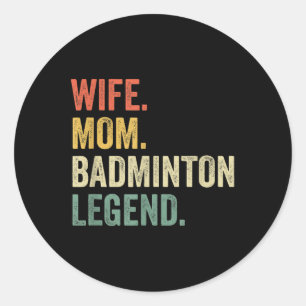 Badminton Funny Wife Mom Legend Vintage Mothers Da Classic Round Sticker
