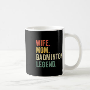 Badminton Funny Wife Mom Legend Vintage Mothers Da Coffee Mug