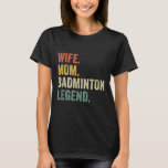 Badminton Funny Wife Mom Legend Vintage Mothers Da T-Shirt<br><div class="desc">Badminton Funny Wife Mom Legend Vintage Mothers Day</div>