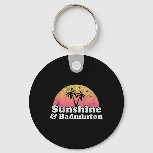 Badminton Gift - Sunshine And Badminton For Men Wo Keychain (Front)