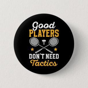 Badminton Good Players Dont Need Tactics Shuttle  2 Inch Round Button