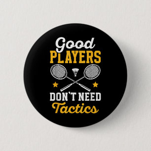 Badminton Good Players Dont Need Tactics Shuttle  2 Inch Round Button