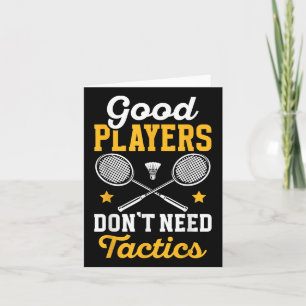 Badminton Good Players Dont Need Tactics Shuttle  Card
