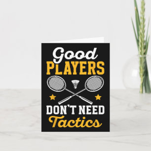 Badminton Good Players Dont Need Tactics Shuttle Card
