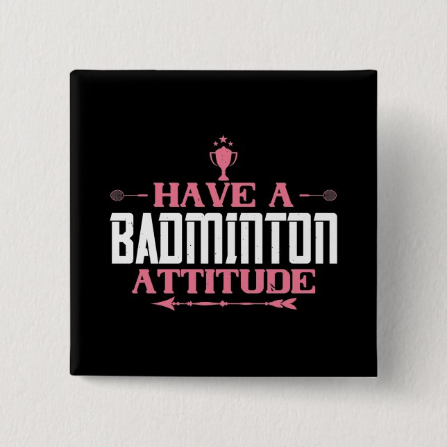 Badminton - Have a Badminton Attitude 2 Inch Square Button (Front)
