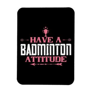 Badminton - Have a Badminton Attitude Magnet
