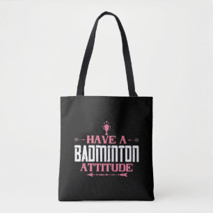 Badminton - Have a Badminton Attitude Tote Bag