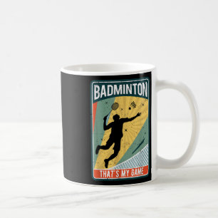 Badminton How I Roll Vintage Thats My Game Coffee Mug