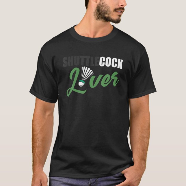 Badminton Humour Shuttlecock Lover Badminton Gift T-Shirt (Front)