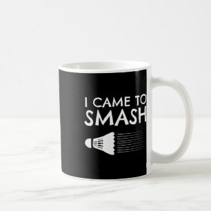 Badminton Humour Smash Shuttle Birdie Sport Coffee Mug