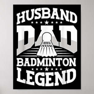 Badminton, Husband Dad Badminton Legend Shuttle Fa Poster