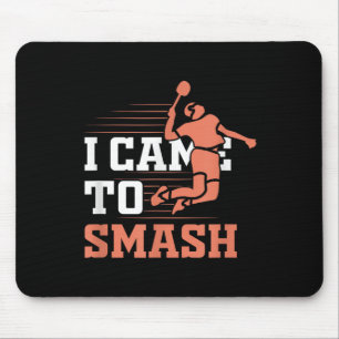 Badminton I Came To Smash  Mouse Pad