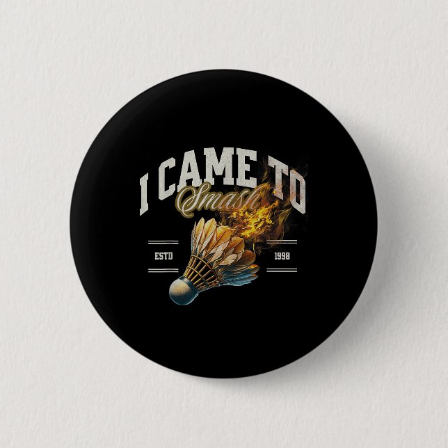 Badminton I Came To Smash Shuttle Fireball  2 Inch Round Button (Front)