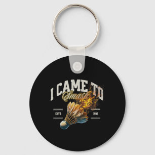 Badminton I Came To Smash Shuttle Fireball  Keychain