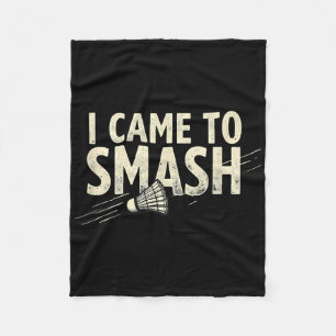 Badminton I Came To Smash Shuttle  Fleece Blanket