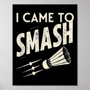 Badminton I Came To Smash Shuttle Poster