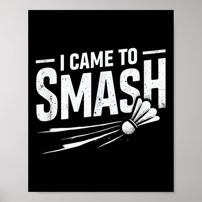 Badminton I Came To Smash Shuttle  Poster (Front)
