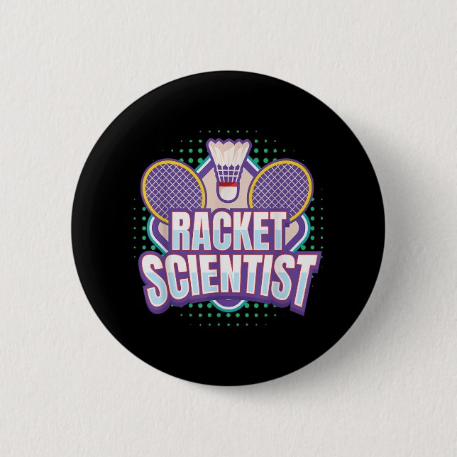 Badminton I Racket Scientist I Badminton Racket Sh 2 Inch Round Button (Front)