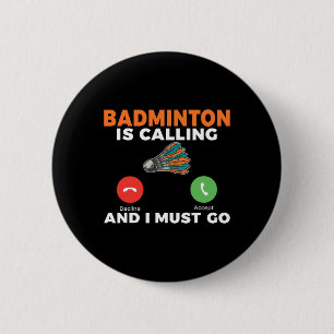 Badminton Is Calling And I Must Go Badminton 2 Inch Round Button