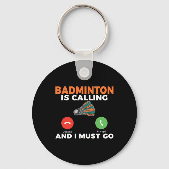 Badminton Is Calling And I Must Go Badminton  Keychain (Front)