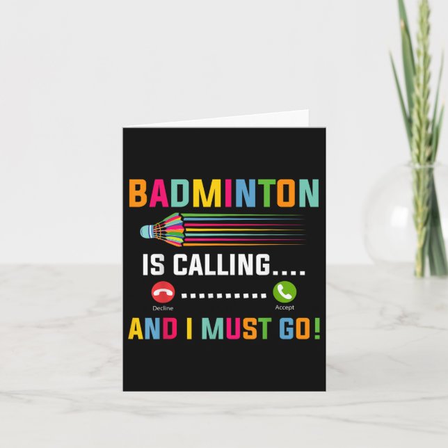 Badminton Is Calling And I Must Go Badminton Playe Card (Front)