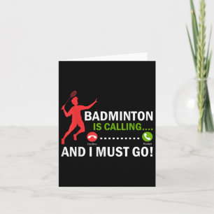 Badminton Is Calling And I Must Go Badminton Playe Card