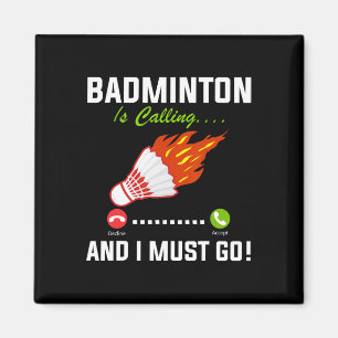 Badminton Is Calling And I Must Go Badminton Playe Magnet